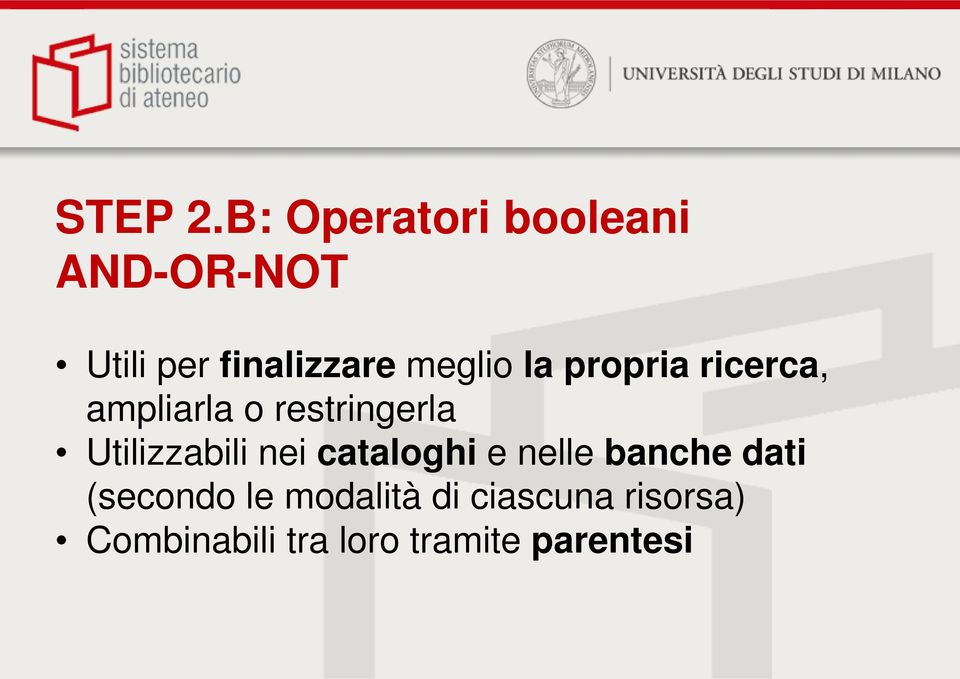 meglio la propria ricerca, ampliarla o restringerla