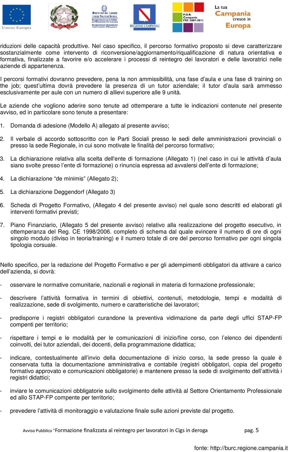 finalizzate a favorire e/o accelerare i processi di reintegro dei lavoratori e delle lavoratrici nelle aziende di appartenenza.