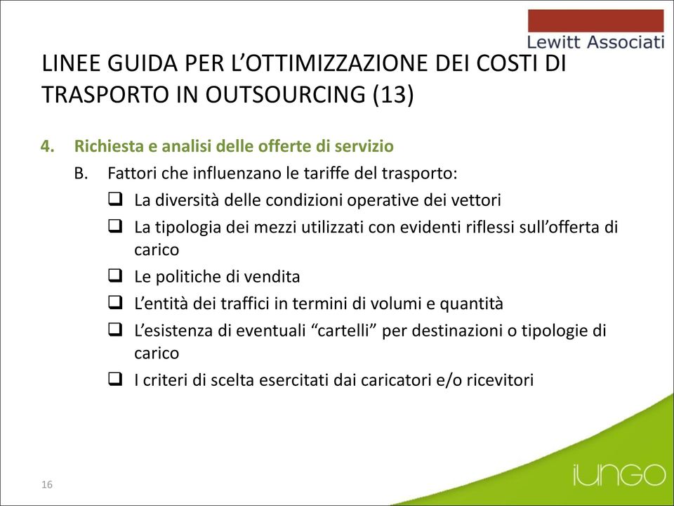 mezzi utilizzati con evidenti riflessi sull offerta di carico Le politiche di vendita L entità dei traffici in termini