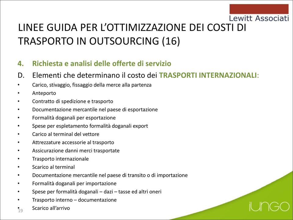 mercantile nel paese di esportazione Formalità doganali per esportazione Spese per espletamento formalità doganali export Carico al terminal del vettore Attrezzature accessorie al