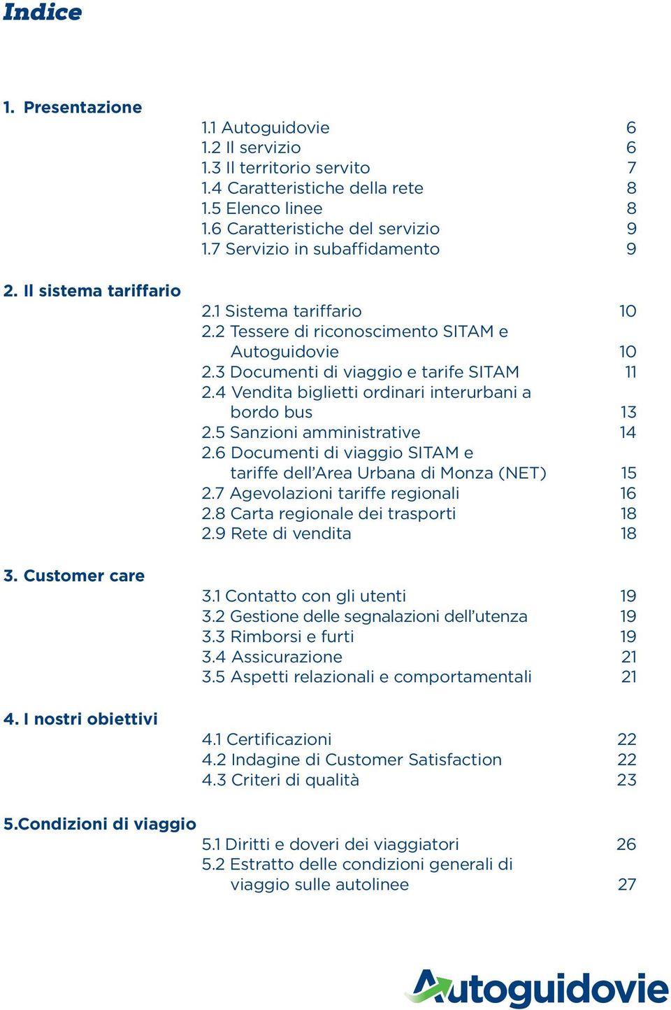 3 Documenti di viaggio e tarife SITAM 11 2.4 Vendita biglietti ordinari interurbani a bordo bus 13 2.5 Sanzioni amministrative 14 2.