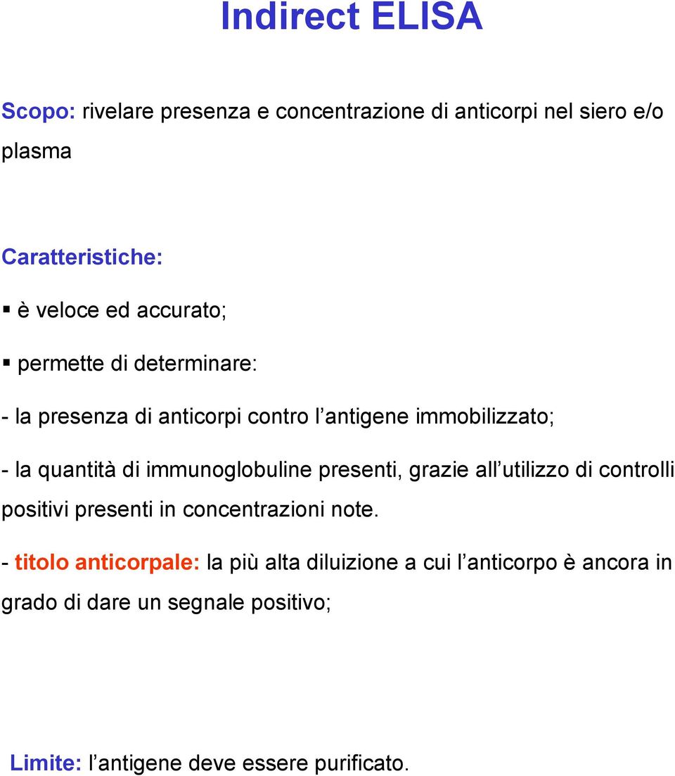 immunoglobuline presenti, grazie all utilizzo di controlli positivi presenti in concentrazioni note.