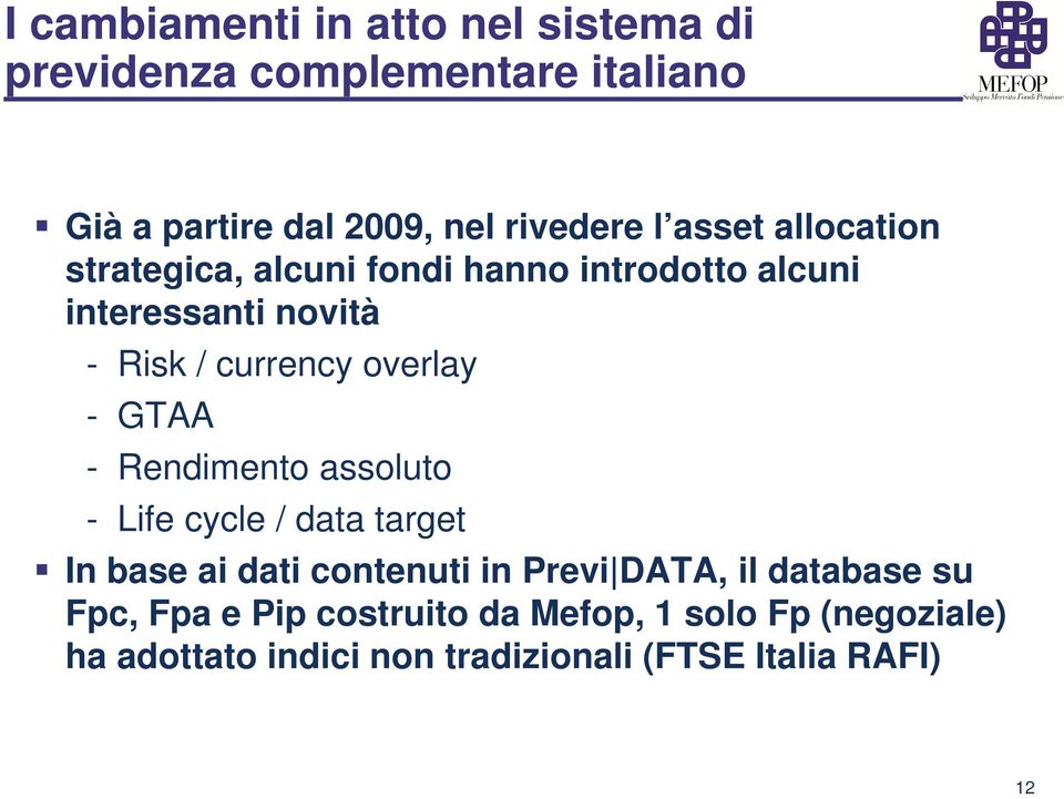 - GTAA - Rendimento assoluto - Life cycle / data target In base ai dati contenuti in Previ DATA, il database su