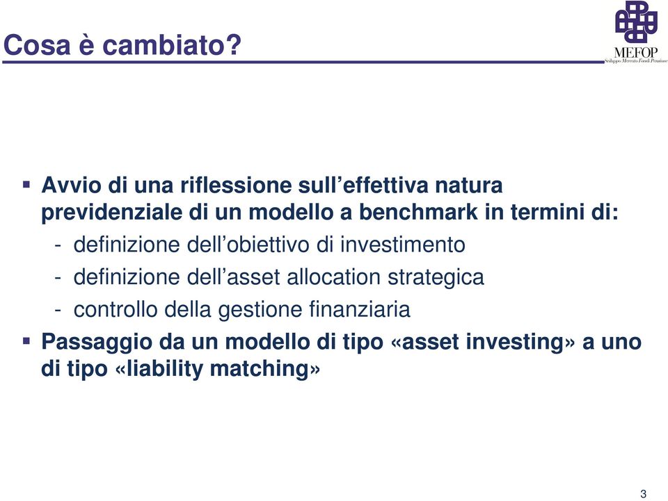 benchmark in termini di: - definizione dell obiettivo di investimento - definizione