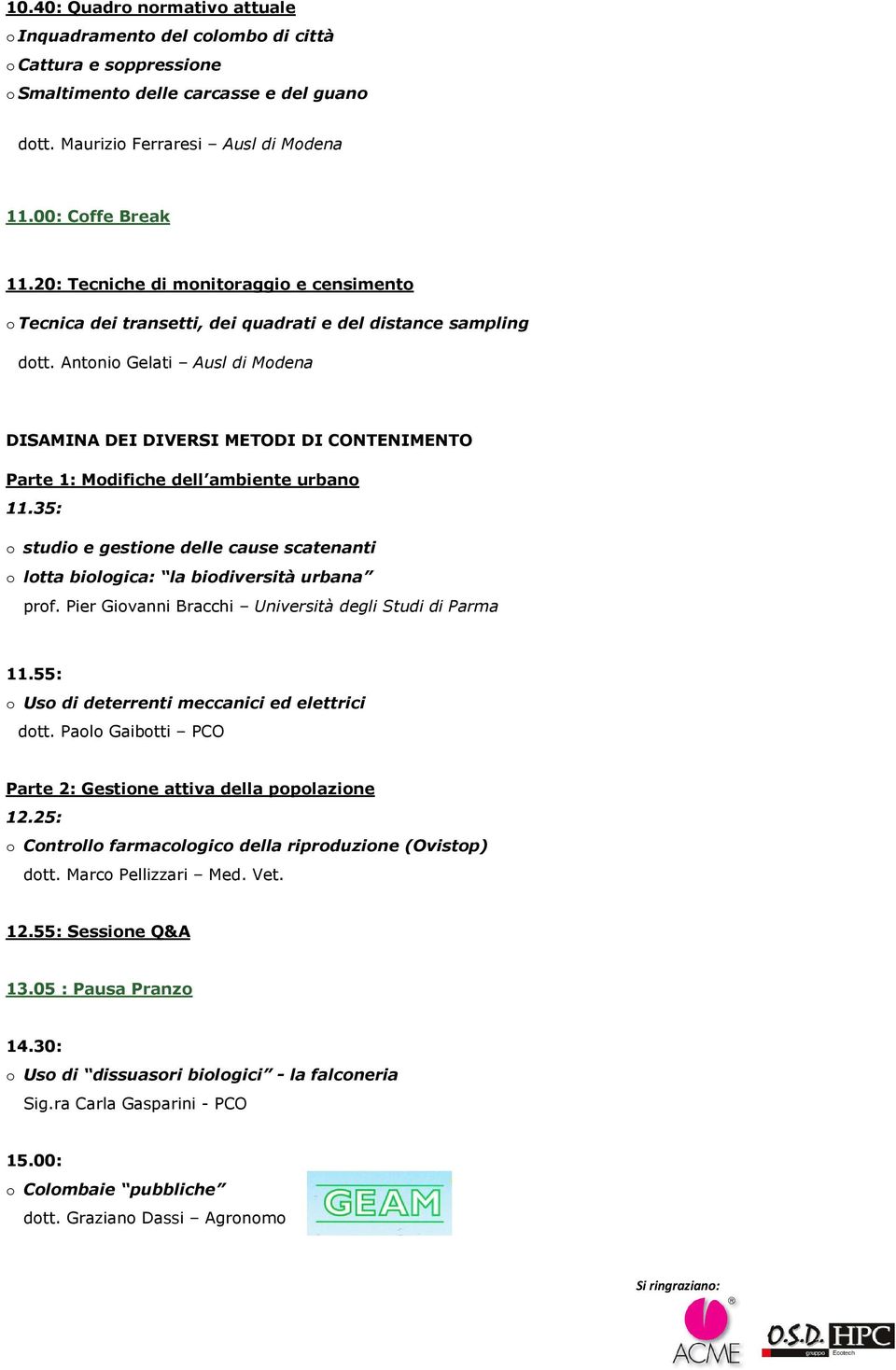 Antonio Gelati Ausl di Modena DISAMINA DEI DIVERSI METODI DI CONTENIMENTO Parte 1: Modifiche dell ambiente urbano 11.