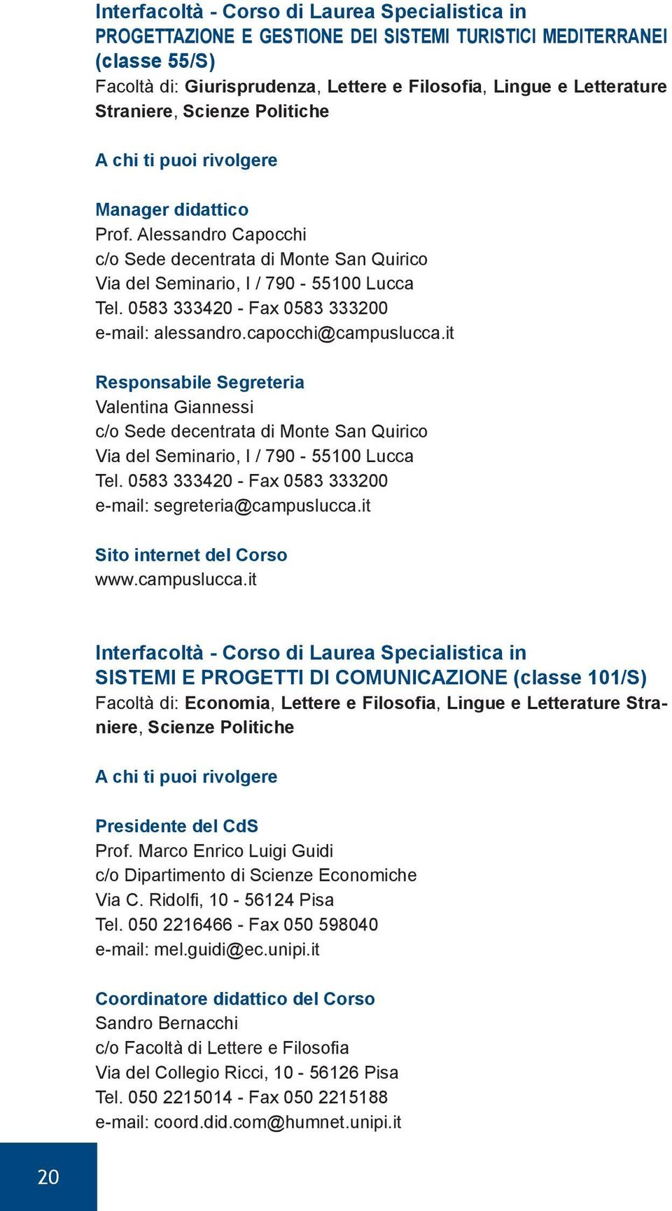 0583 333420 - Fax 0583 333200 e-mail: alessandro.capocchi@campuslucca.