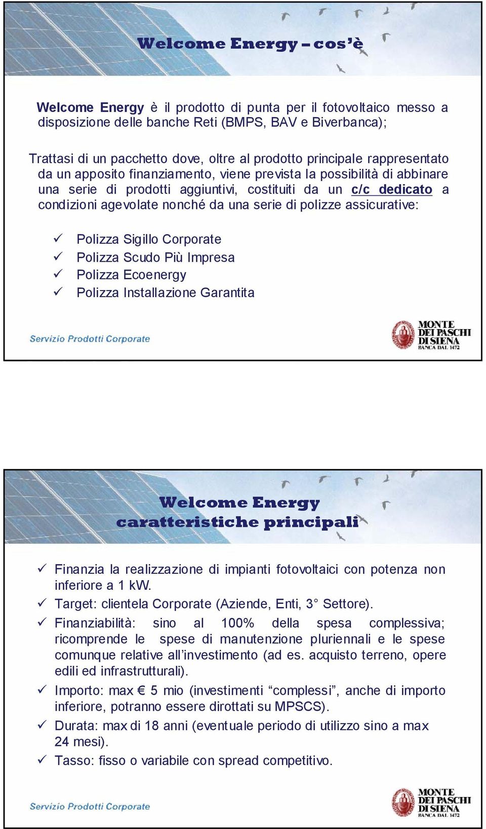 serie di polizze assicurative: Polizza Sigillo Corporate Polizza Scudo Più Impresa Polizza Ecoenergy Polizza Installazione Garantita Welcome Energy caratteristiche principali Finanzia la