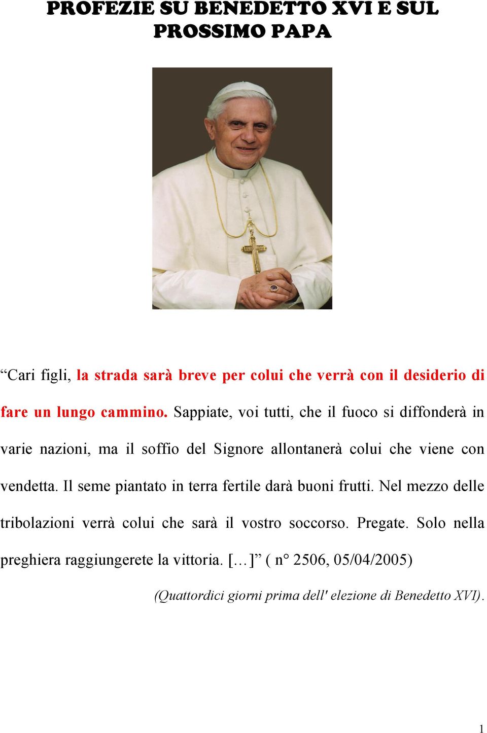 Sappiate, voi tutti, che il fuoco si diffonderà in varie nazioni, ma il soffio del Signore allontanerà colui che viene con vendetta.