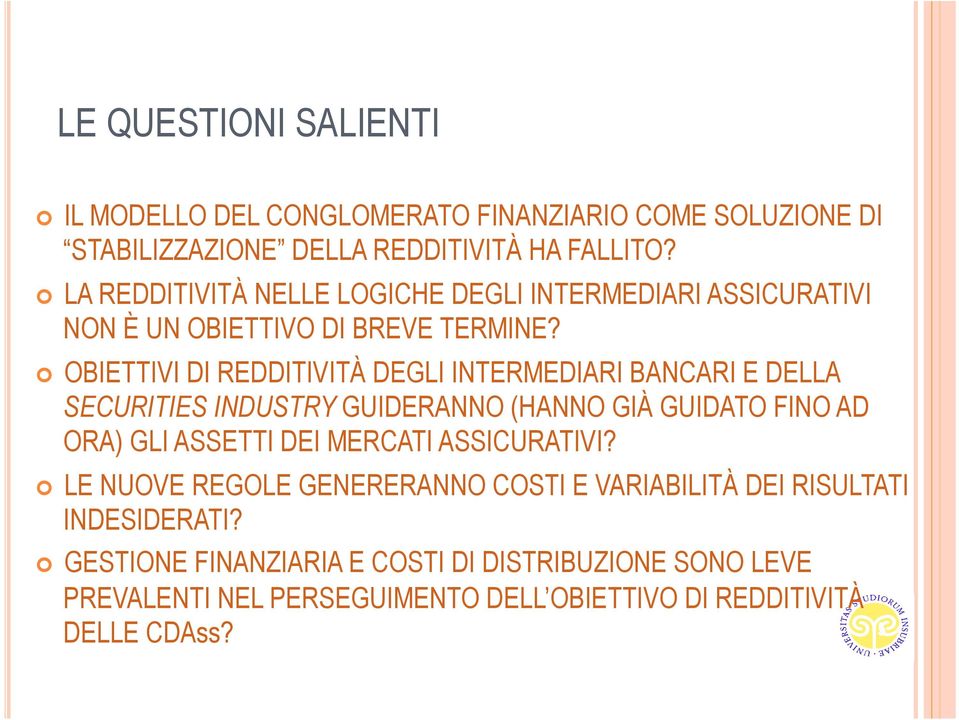 OBIETTIVI DI REDDITIVITÀ DEGLI INTERMEDIARI BANCARI E DELLA SECURITIES INDUSTRY GUIDERANNO (HANNO GIÀ GUIDATO FINO AD ORA) GLI ASSETTI DEI MERCATI