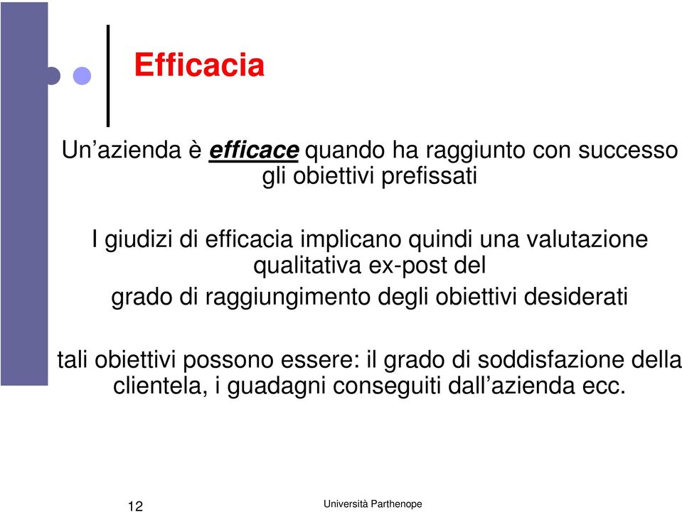 ex-post del grado di raggiungimento degli obiettivi desiderati tali obiettivi