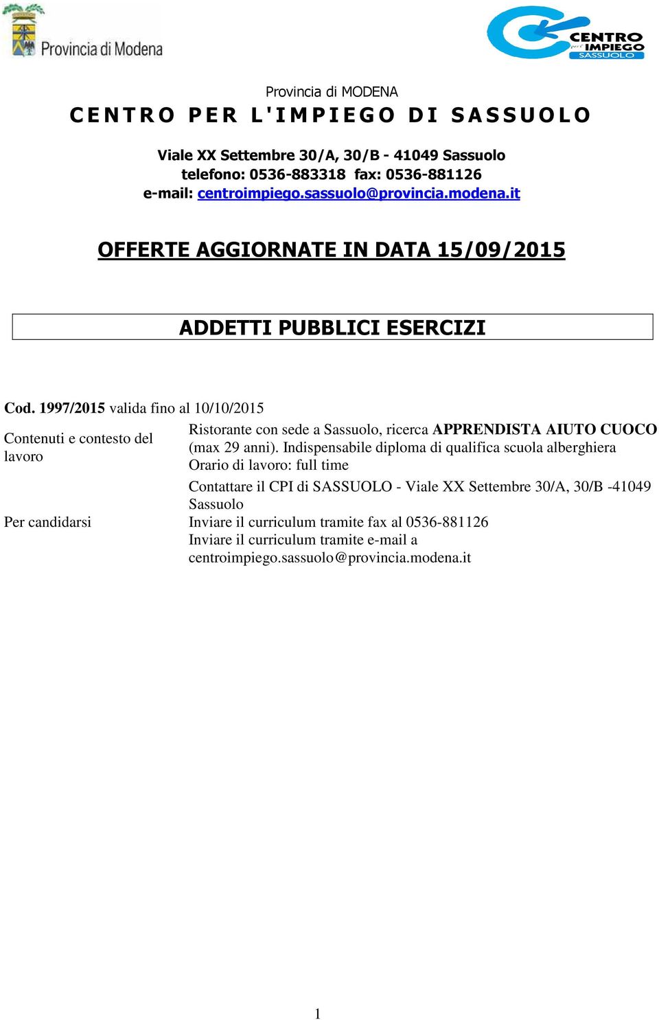 Cod. 1997/2015 valida fino al 10/10/2015 Ristorante con sede a, ricerca APPRENDISTA AIUTO CUOCO (max