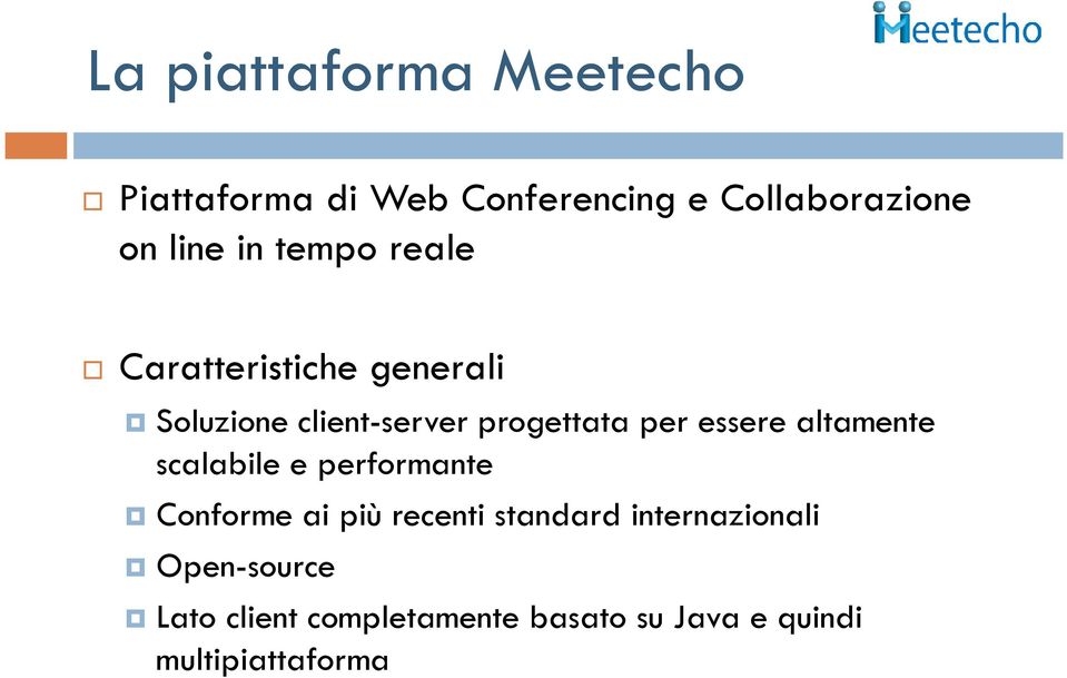 essere altamente scalabile e performante Conforme ai più recenti standard