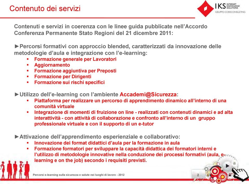 Formazione sui rischi specifici Utilizzo dell e-learning con l ambiente Accademi@Sicurezza: Piattaforma per realizzare un percorso di apprendimento dinamico all interno di una comunità virtuale