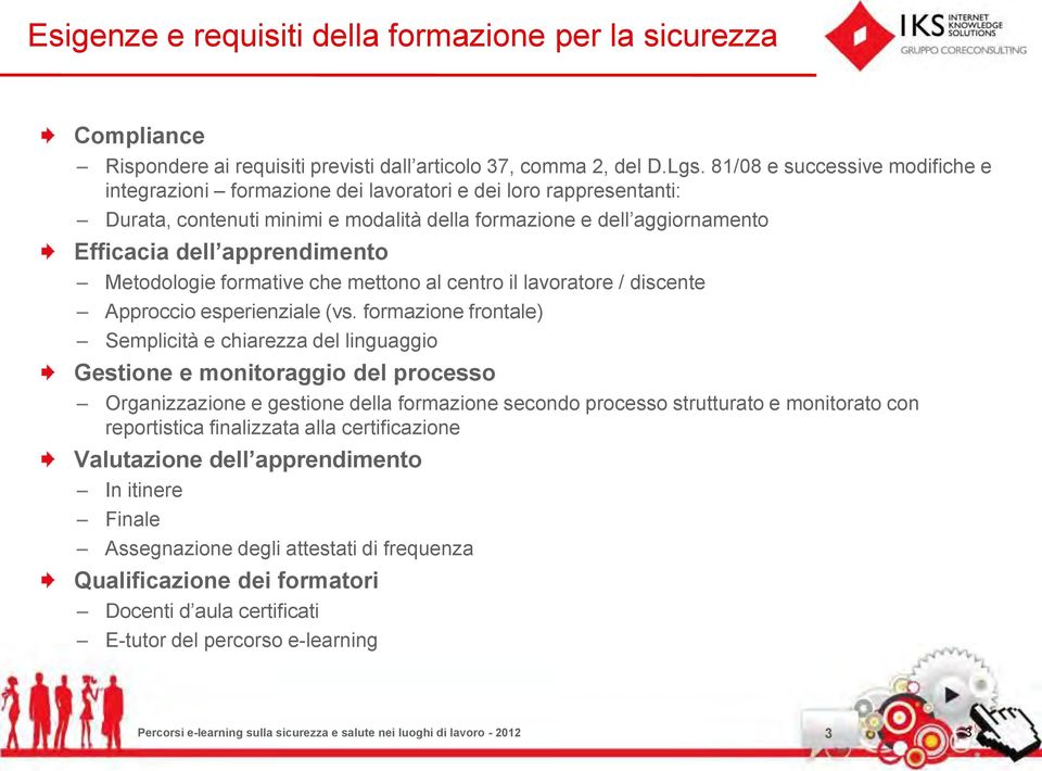 Metodologie formative che mettono al centro il lavoratore / discente Approccio esperienziale (vs.