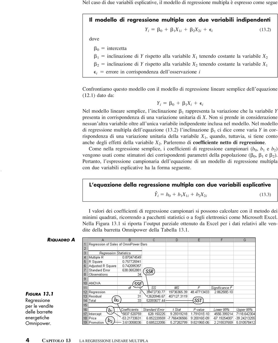 2) 1 inclinazione di Y rispetto alla variabile X 1 tenendo costante la variabile X 2 2 inclinazione di Y rispetto alla variabile X 2 tenendo costante la variabile X 1 i errore in corrispondenza dell