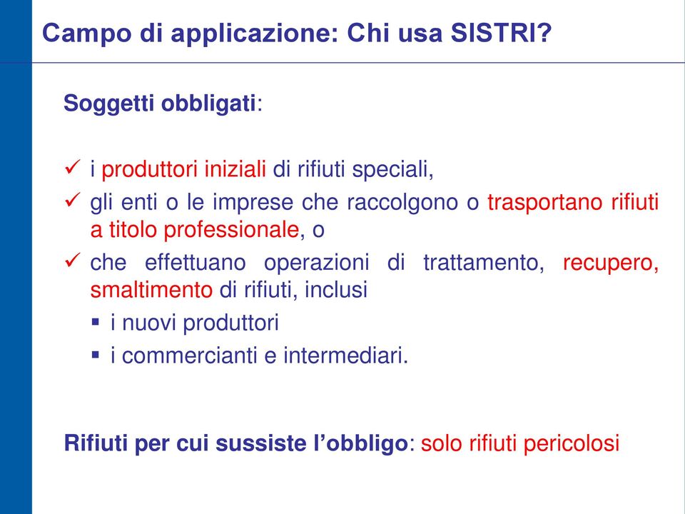 raccolgono o trasportano rifiuti a titolo professionale, o che effettuano operazioni di