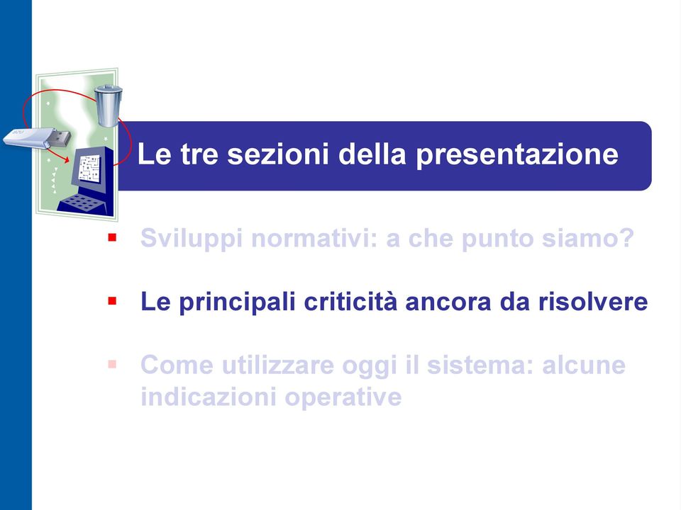 Le principali criticità ancora da risolvere