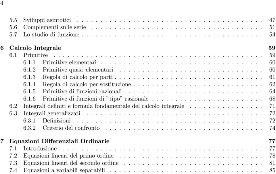 ............................... 6 6..4 Regola di calcolo per sostituzione............................ 6 6..5 Primitive di funzioni razionali.............................. 64 6.