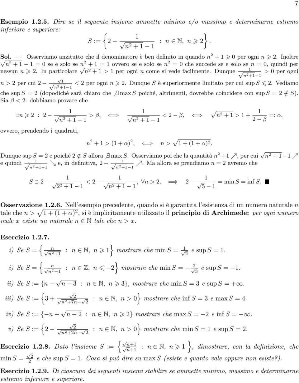 In particolare n + > per ogni n come si vede facilmente. Dunque > 0 per ogni n + n > per cui < per ogni n. Dunque S è superiormente limitato per cui sup S.