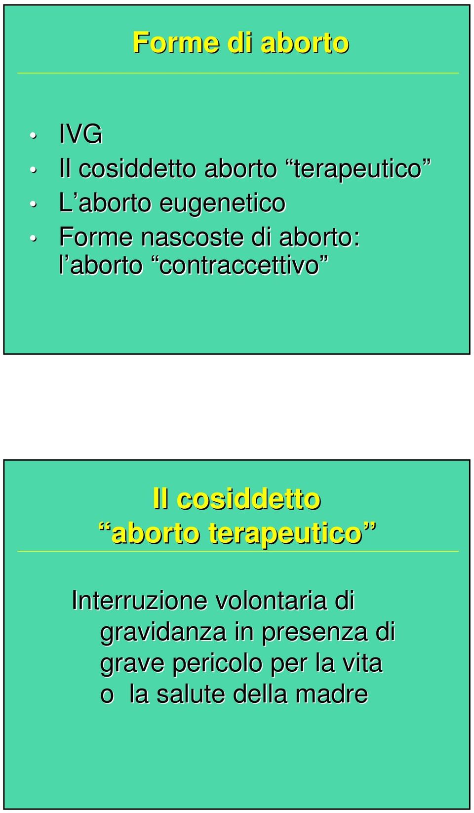 cosiddetto aborto terapeutico Interruzione volontaria di