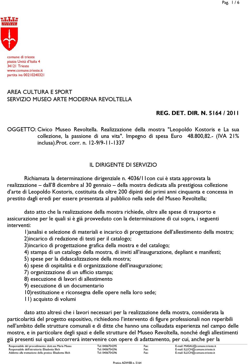 corr. n. 12-9/9-11-1337 IL DIRIGENTE DI SERVIZIO Richiamata la determinazione dirigenziale n.