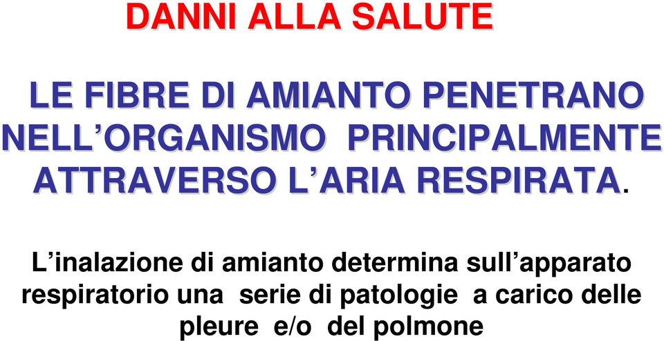 L inalazione di amianto determina sull apparato