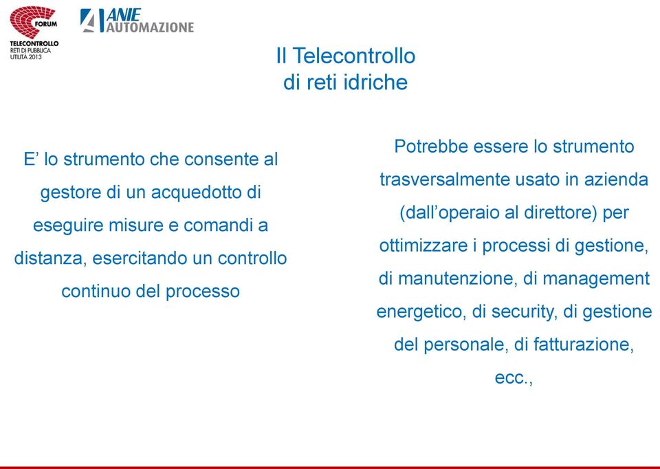 strumento trasversalmente usato in azienda (dall operaio al direttore) per ottimizzare i processi di