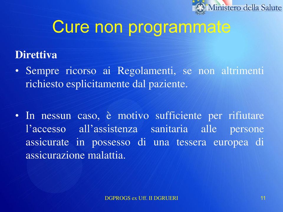 In nessun caso, è motivo sufficiente per rifiutare l accesso all assistenza