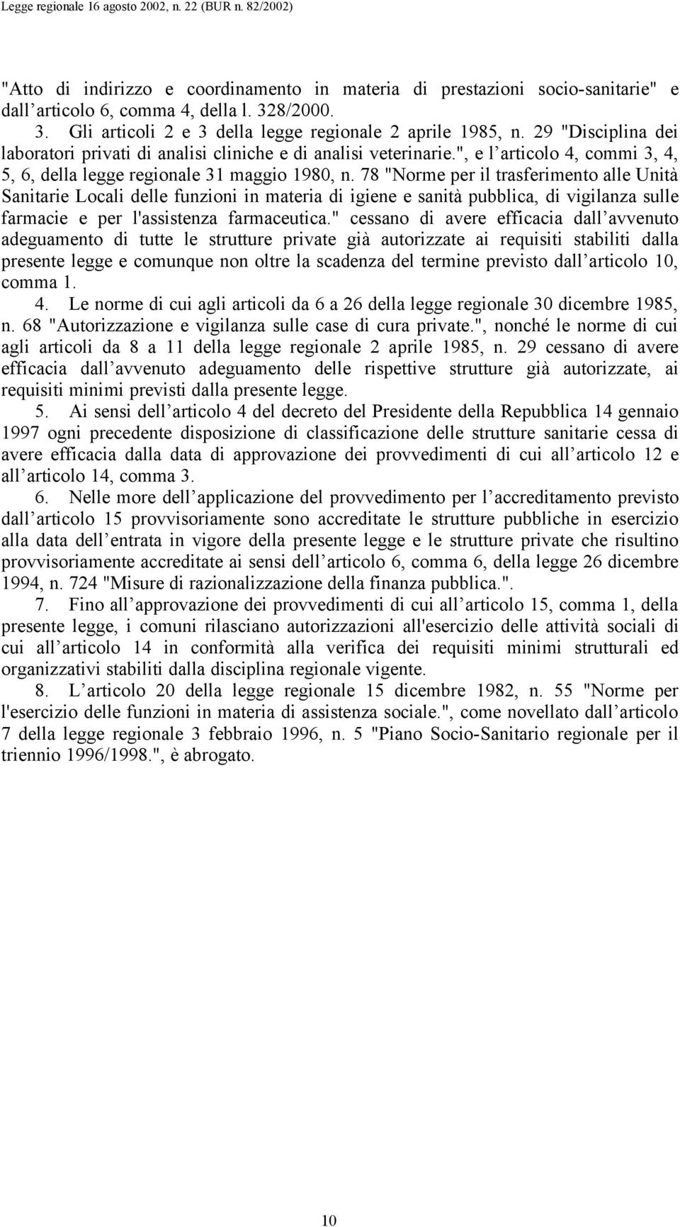 78 "Norme per il trasferimento alle Unità Sanitarie Locali delle funzioni in materia di igiene e sanità pubblica, di vigilanza sulle farmacie e per l'assistenza farmaceutica.