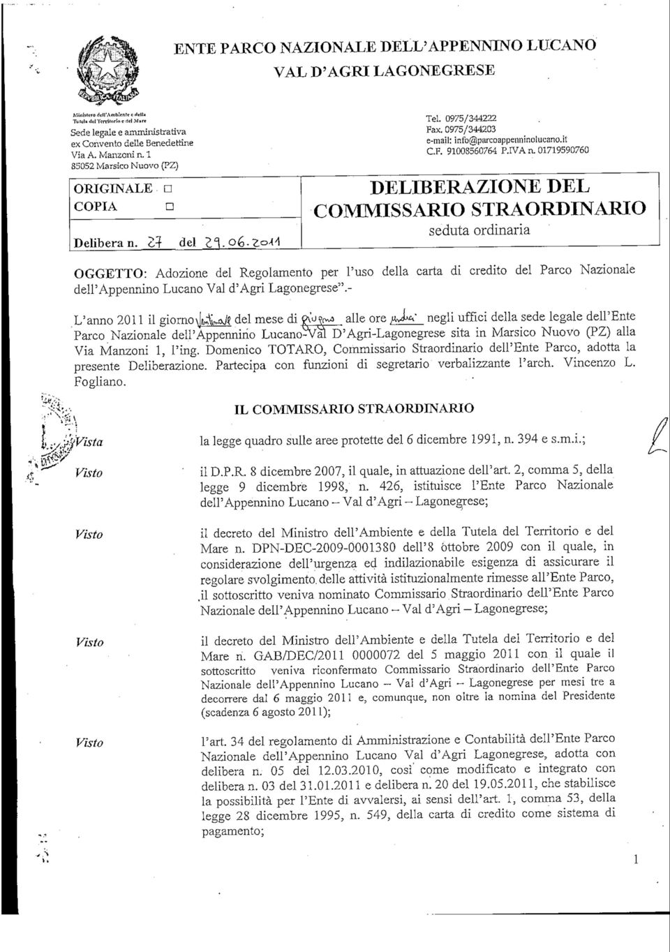 01719590760 DELIBERAZIONE DEL COMMISSARIO STRAORDINARIO seduta ordinarla OGGETTO: Adozione del Regolamento per l'uso della carta di credito del Parco Nazionale dell'appannino Lucano Val d'agri
