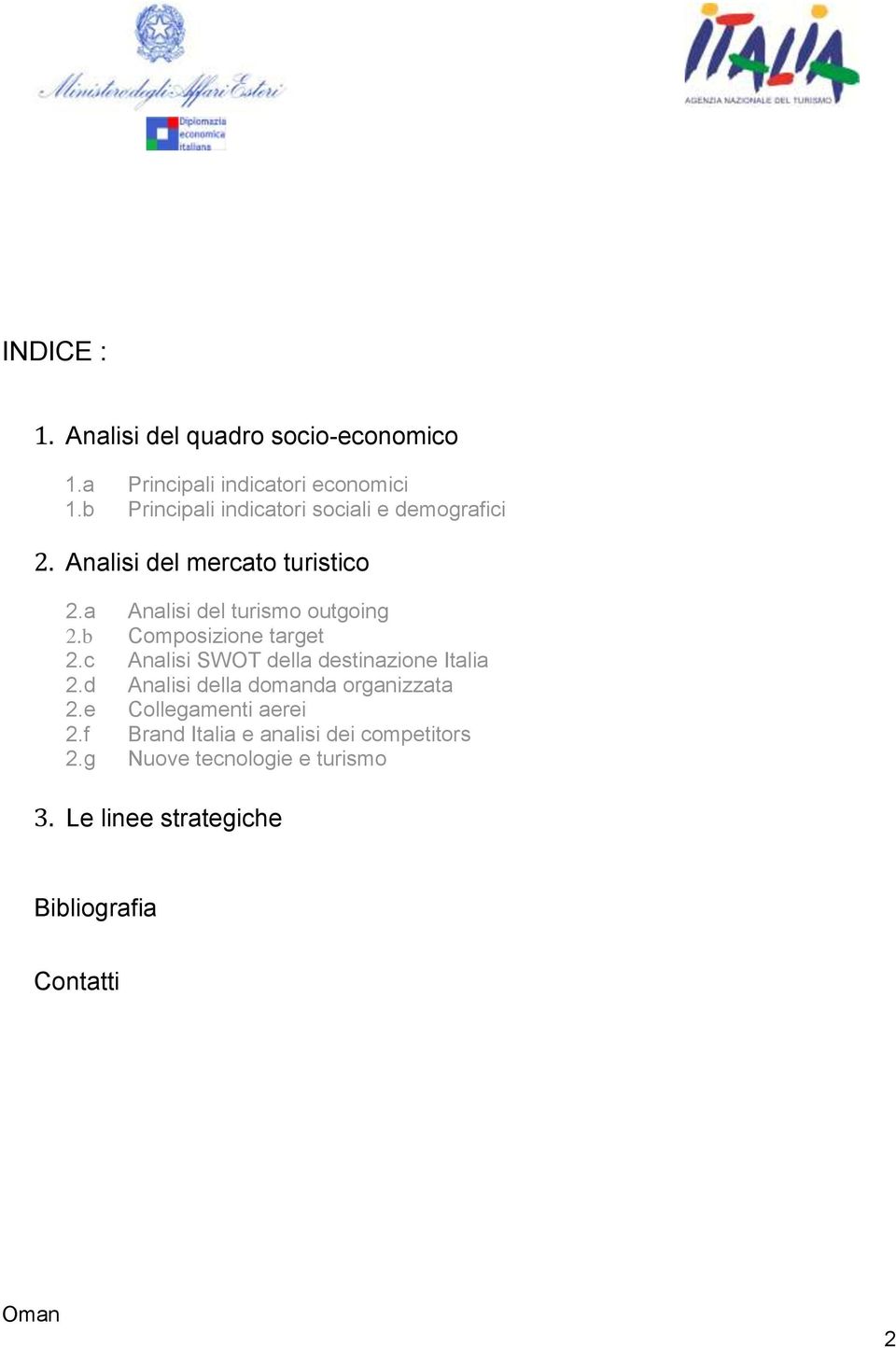 a Analisi del turismo outgoing 2.b Composizione target 2.c Analisi SWOT della destinazione Italia 2.