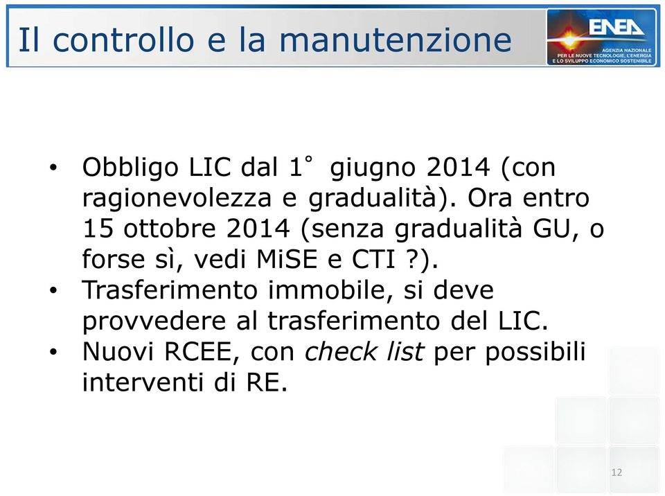 Ora entro 15 ottobre 2014 (senza gradualità GU, o forse sì, vedi MiSE e CTI?