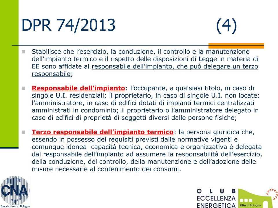 residenziali; il proprietario, in caso di singole U.I.