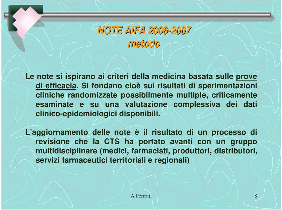 valutazione complessiva dei dati clinico-epidemiologici disponibili.