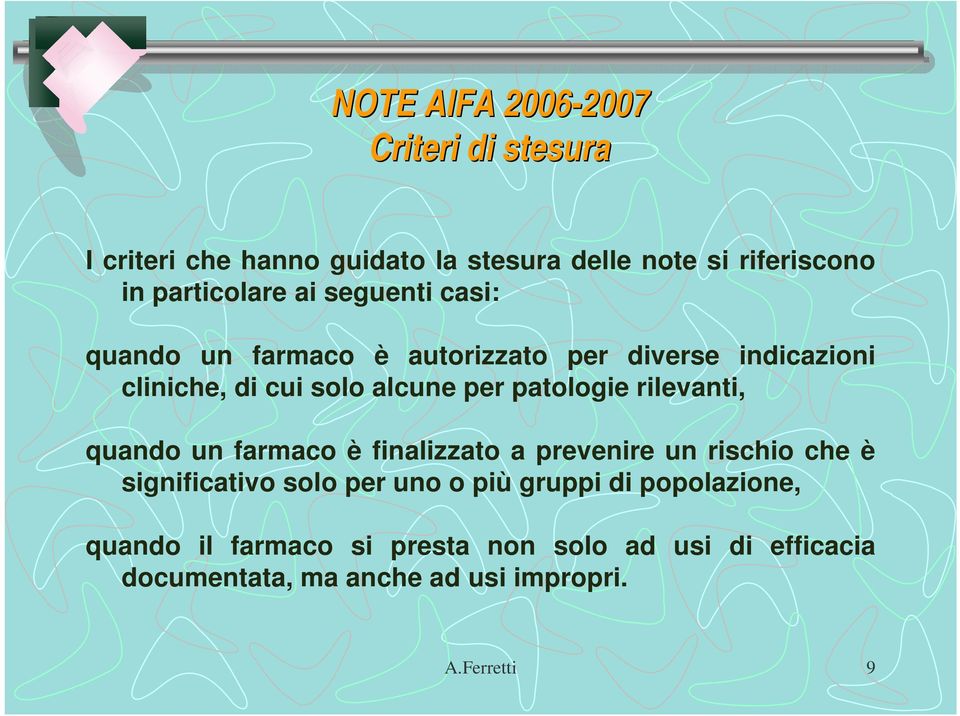 patologie rilevanti, quando un farmaco è finalizzato a prevenire un rischio che è significativo solo per uno o più