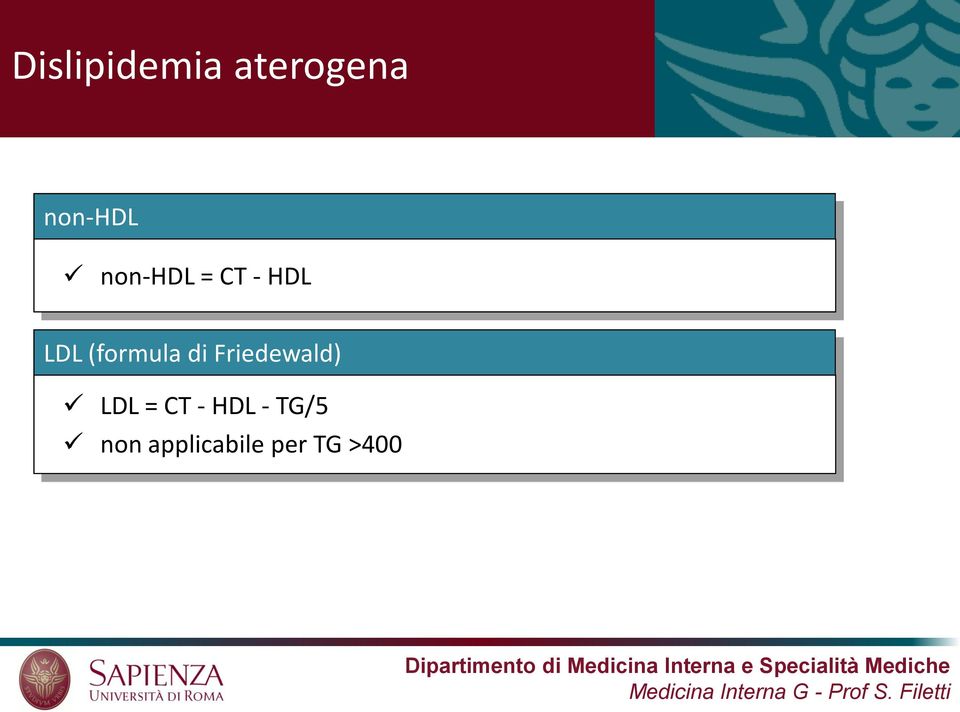 di Friedewald) LDL = CT - HDL -