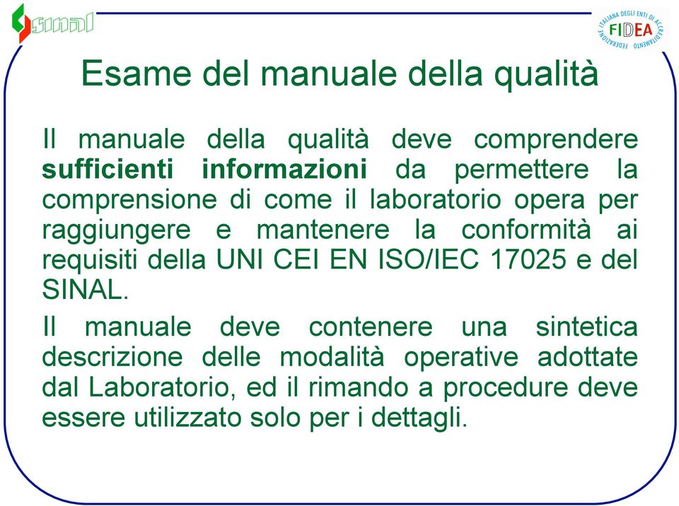 requisiti della UNI CEI EN ISO/IEC 17025 e del SINAL.
