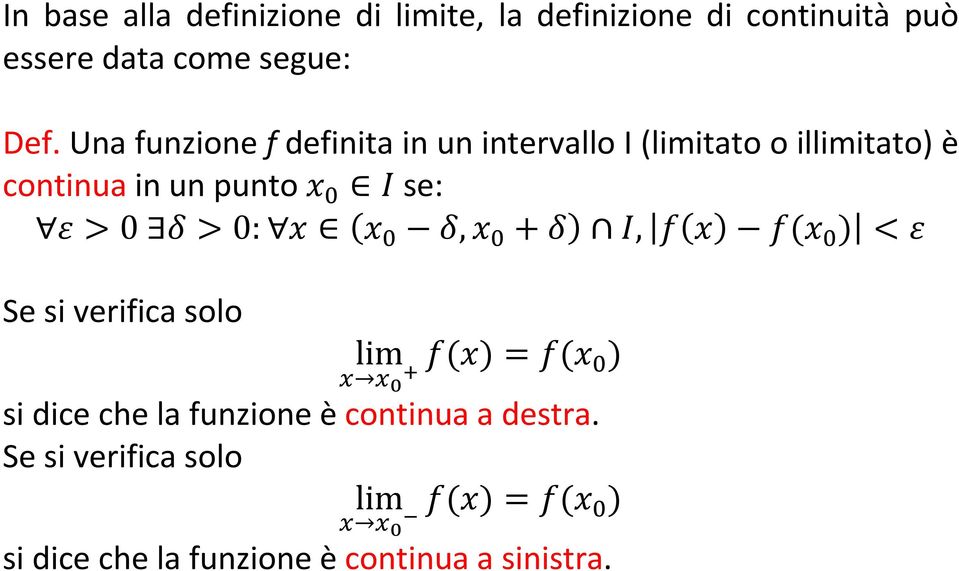 se: >0 >0: (, + ), ( ) ( ) < Se si verifica solo ( )= ( ) si dice che la funzione è