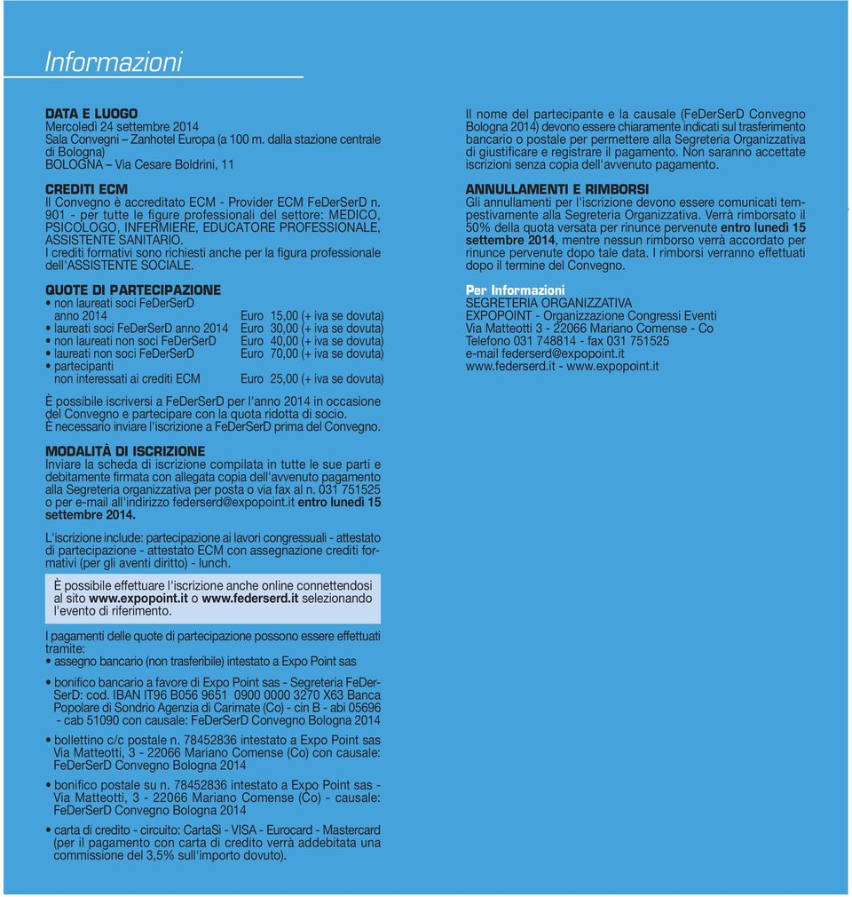 901 - per tutte le figure professionali del settore: MEDICO, PSICOLOGO, INFERMIERE, EDUCATORE PROFESSIONALE, ASSISTENTE SANITARIO.