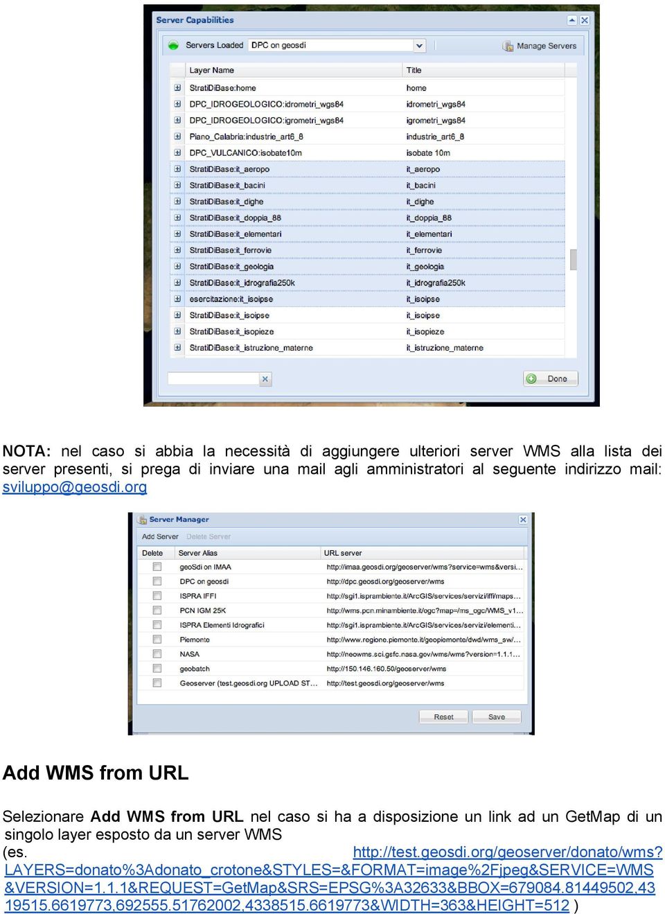 org Add WMS from URL Selezionare Add WMS from URL nel caso si ha a disposizione un link ad un GetMap di un singolo layer esposto da un server WMS (es.