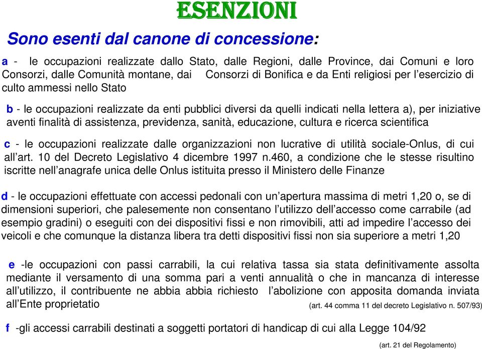 assistenza, previdenza, sanità, educazione, cultura e ricerca scientifica c - le occupazioni realizzate dalle organizzazioni non lucrative di utilità sociale-onlus, di cui all art.