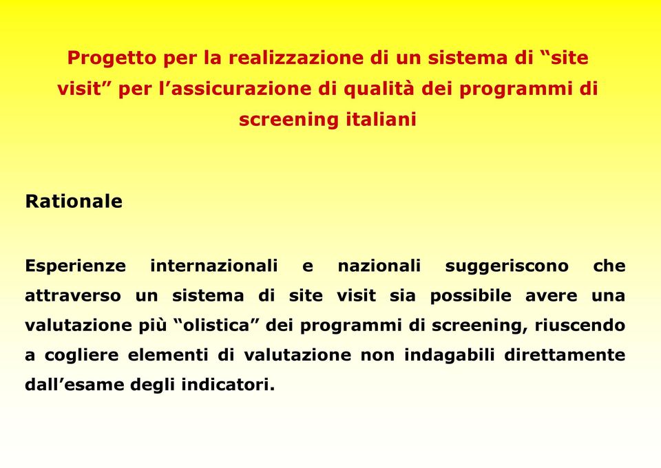 attraverso un sistema di site visit sia possibile avere una valutazione più olistica dei programmi