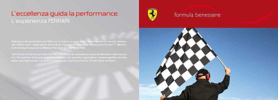 dipendenti attraverso il progetto Formula Benessere Ferrari TM, Med-Ex è diventata in esclusiva Medical Partner Scuderia Ferrari.