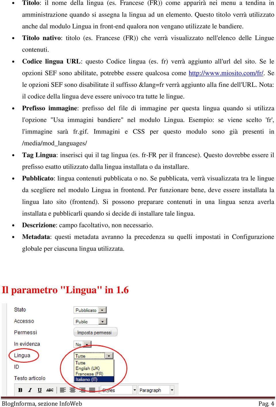 Francese (FR)) che verrà visualizzato nell'elenco delle Lingue contenuti. Codice lingua URL: questo Codice lingua (es. fr) verrà aggiunto all'url del sito.