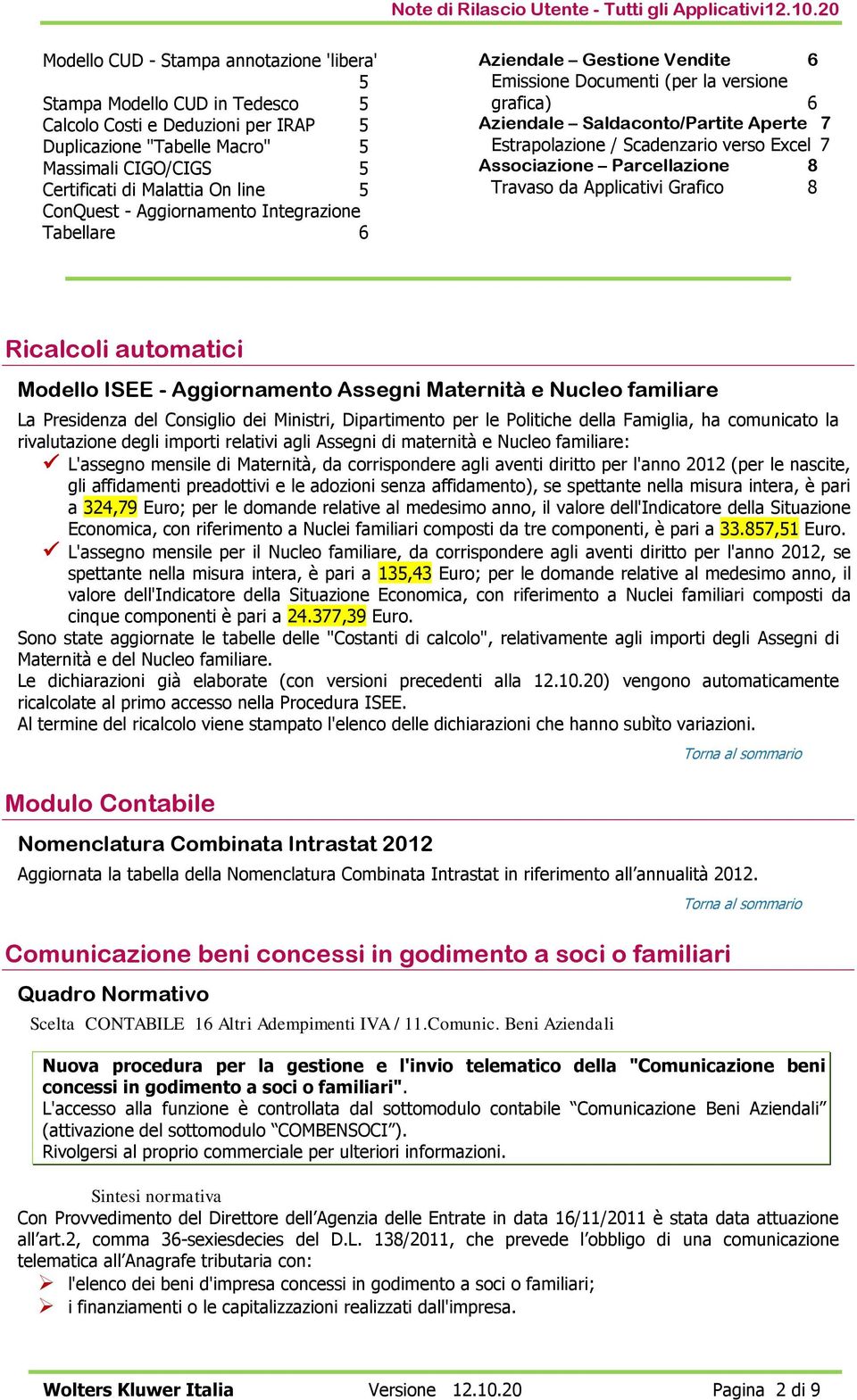 Excel 7 Associazione Parcellazione 8 Travaso da Applicativi Grafico 8 Ricalcoli automatici Modello ISEE - Aggiornamento Assegni Maternità e Nucleo familiare La Presidenza del Consiglio dei Ministri,