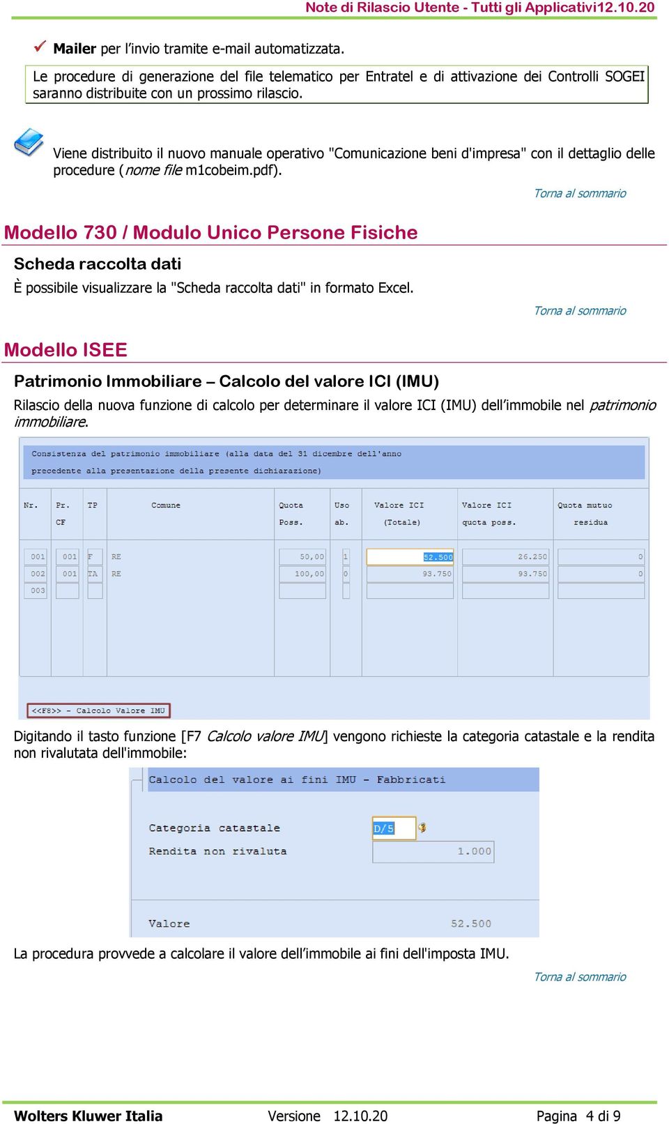 Modello 730 / Modulo Unico Persone Fisiche Scheda raccolta dati È possibile visualizzare la "Scheda raccolta dati" in formato Excel.
