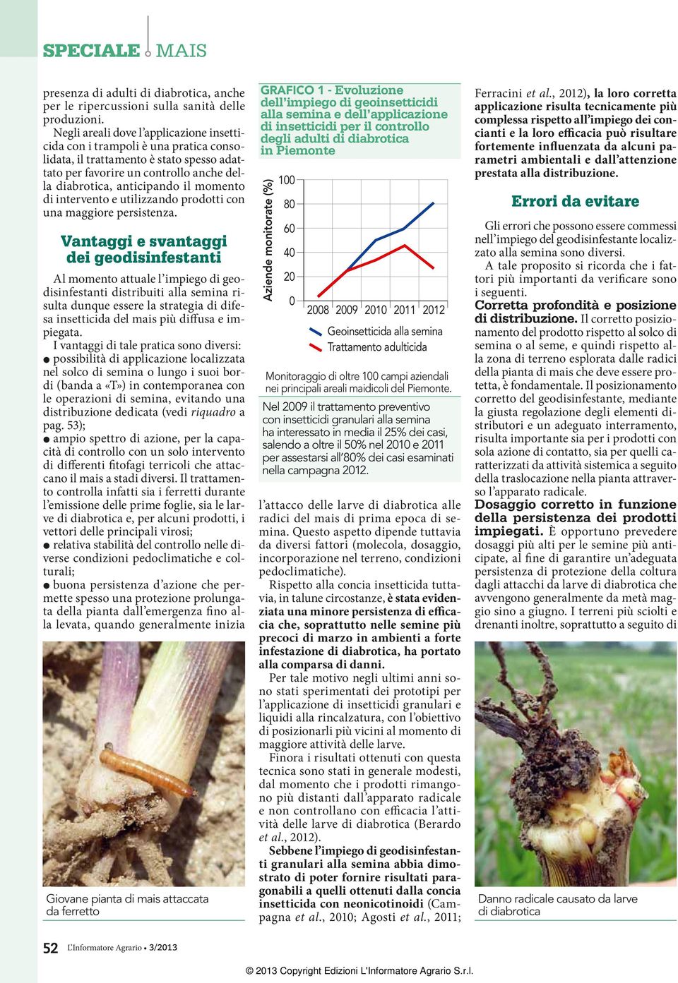 di intervento e utilizzando prodotti con una maggiore persistenza.