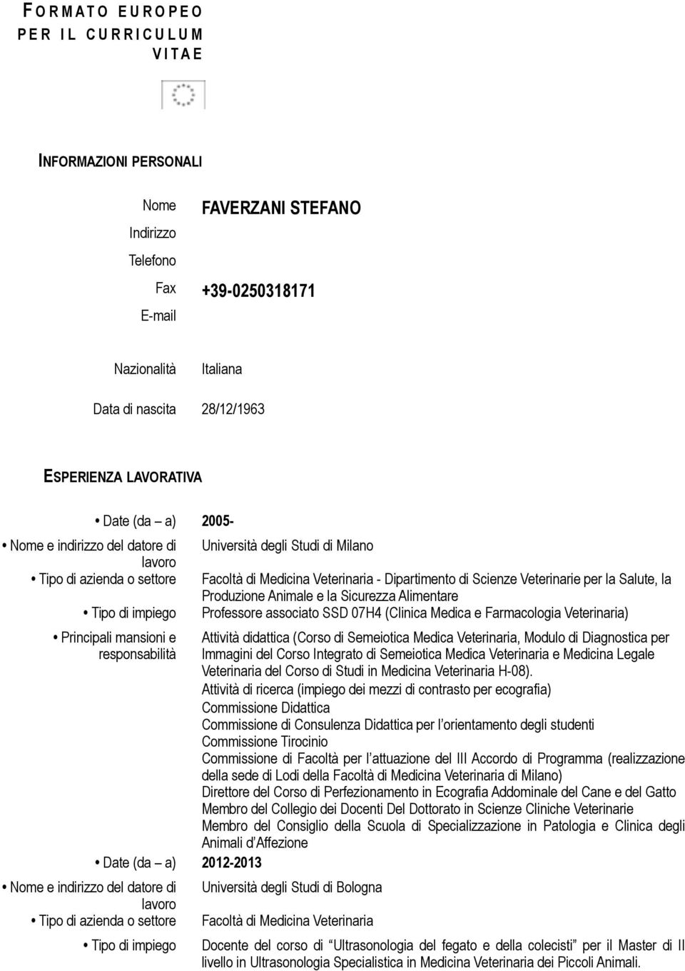 associato SSD 07H4 (Clinica Medica e Farmacologia Veterinaria) Attività didattica (Corso di Semeiotica Medica Veterinaria, Modulo di Diagnostica per Immagini del Corso Integrato di Semeiotica Medica