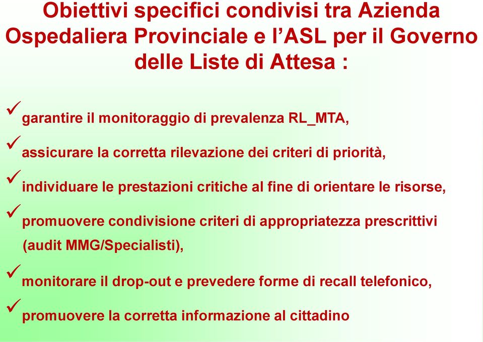 prestazioni critiche al fine di orientare le risorse, promuovere condivisione criteri di appropriatezza prescrittivi