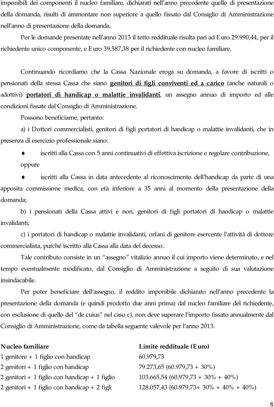 587,38 per il richiedente con nucleo familiare.